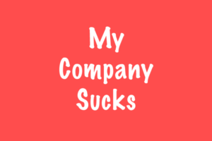 my company sucks