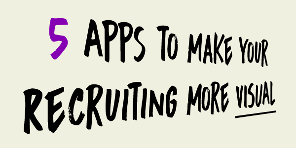 5 apps for more visual recruiting