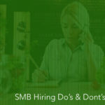 Do’s & Don’t for Small Business Hiring