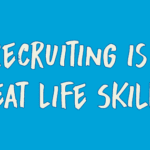 Recruiting is a Great Life Skill