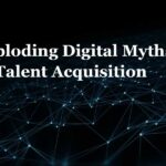 Exploding Digital Myths in Talent Acquisition Copy