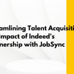 Streamlining Talent Acquisition: The Impact of Indeed’s Partnership with JobSync