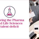 Solving the Pharma and Life Sciences talent deficit