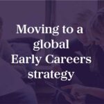 Moving to a global Early Careers strategy
