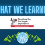 What We Learned From… Elevating the Employee Experience Day 2